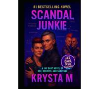 Scandal Junkie: A Jax Dart Novel of Sex, Secrets, and Sabotage