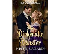 Scandal Manor: The Diplomatic Disaster: A Hilarious Opposites-Attract Regency Romantic Comedy