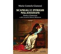 Scandali e intrighi malatestiani. Paolo e Francesca e altri racconti di Umberto Malatesta