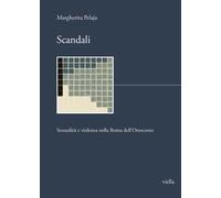 Scandali. Sessualità e violenza nella Roma dell'Ottocento