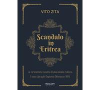 Scandalo in Eritrea. La tormentata nascita di una colonia Italiana. Il caso Livraghi-Cagnassi (Massaua 1891)