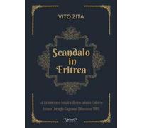 Scandalo in Eritrea. La tormentata nascita di una colonia Italiana. Il caso Livraghi-Cagnassi (Massaua 1891)