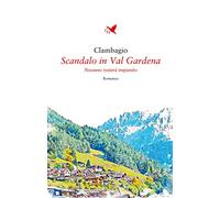 Scandalo in Val Gardena. Nessuno resterà impunito