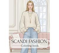 Scandi Fashion Coloring Book: 45 Scandinavian Fashion Illustrations: A Minimalist Scandi Girl Coloring Book for Adults, Featuring Cozy Hygge Outfits and Aesthetic Clean Line Designs.