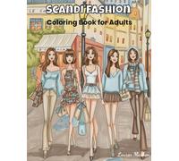 Scandi Fashion Coloring Book for Adults: Minimalist Outfits & Nordic Style Aesthetics: A Relaxing Coloring Journey Through Scandinavian Chic, Cozy Outfits, and Modern Minimalist Fashion