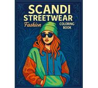 Scandi Streetwear Fashion Coloring Book for Adults: Scandinavian & Stylish Street Fashion Vibes Coloring Book for Girls and Women: A Relaxing Coloring ... Modern Streetwear, and Stylish Fashion Vibe