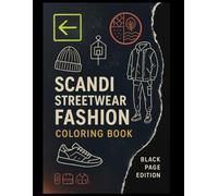 Scandi Streetwear Fashion Coloring Book for Adults: Y2K Fashion Vibes, Scandinavian Street Style & Modern Trendy Outfits with Relaxing Black ... and Creativity - Perfect for Fashion Lovers