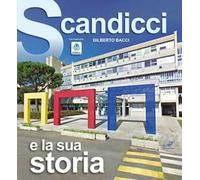 Scandicci e la sua storia. Ediz. illustrata