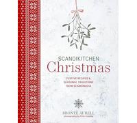 ScandiKitchen Christmas: Festive Recipes & Seasonal Traditions from Scandinavia