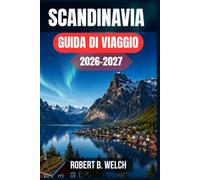 SCANDINAVIA GUIDA DI VIAGGIO 2026-2027: Norvegia, Svezia e Danimarca: dai fiordi all’aurora boreale, con itinerari pratici, costi locali e pianificazione stagione per stagione