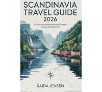 Scandinavia Travel Guide 2026: A Tour Across Norway and Sweden Along with Denmark