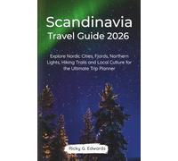 Scandinavia Travel Guide 2026: Explore Nordic Cities, Fjords, Northern Lights, Hiking Trails and Local Culture for the Ultimate Trip Planner
