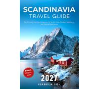 Scandinavia Travel Guide 2027: The Ultimate Planning Companion for Nordic Cities, Outdoor Adventures, and Cultural Experiences