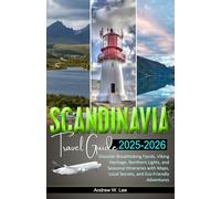 Scandinavia Travel Guide: Discover Breathtaking Fjords, Viking Heritage, Northern Lights, and Seasonal Itineraries with Maps, Local Secrets, and Eco-Friendly Adventures