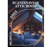 Scandinavian Attic Room 2025: 15 Months of Serene Spaces October 2024 to December 2025 Capturing Beautiful Scandinavian Attic Designs Perfect for ... Organizing in Large Size 8.5 x 11 Ideal Gifts
