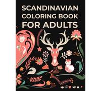 Scandinavian Coloring Book For Adults: A Natural Coloring Book Featuring 40 Art Designs Pattern Of Flowers, Birds. Owl, And Others Animals, For Stress Less And Relaxing