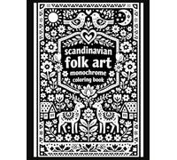 Scandinavian Folk Art Monochrome Coloring Book: Intricate Nordic Folk Patterns for All Ages