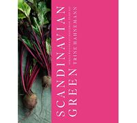 Scandinavian Green: Simple ways to eat vegetarian, every day by Hahnemann, Trine
