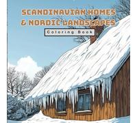 Scandinavian Homes & Nordic Landscapes Coloring Book for Adults - 40+ Cozy Cottages, Coastal Scenes & Forest Views from Northern Europe