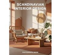 Scandinavian Interior Design Photography Book: Minimalist Nordic Living and Elegant Home Decor