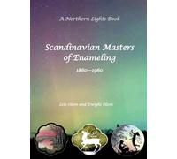 Scandinavian Masters of Enameling A Northern Lights Book 1860-1960