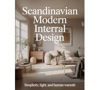 Scandinavian Modern Interior Design: Simplicity, Light, and Human Warmth