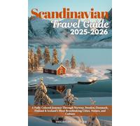 Scandinavian Travel Guide 2025-2026: A Fully Colored Journey Through Norway, Sweden, Denmark, Finland & Iceland’s Most Breathtaking Cities, Nature, and Culture