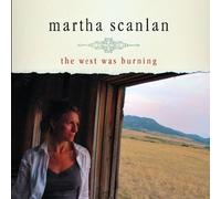 Scanlan, Martha - West Was Burning by Scanlan, Martha (2007) Audio CD