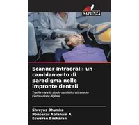 Scanner intraorali: un cambiamento di paradigma nelle impronte dentali: Trasformare lo studio dentistico attraverso l'innovazione digitale