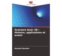 Scanners laser 3D : Histoire, applications et avenir