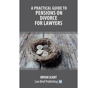 Scant B Practical Guide to Pensions on Divorce for Lawyers (Tascabile)