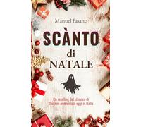 Scànto di Natale: Un retelling del classico di Dickens ambientato oggi in Italia