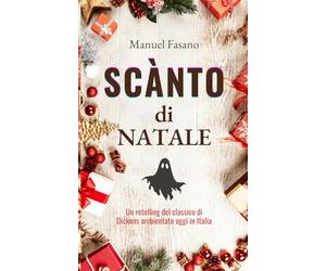 Scànto di Natale: Un retelling del classico di Dickens ambientato oggi in Italia