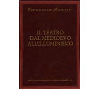 Scaparro,Maurizio. - Il teatro dal Medioevo all'Illuminismo. Autori dall'indice: