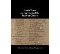 Latin Texts on Papyrus and the Study of Classics