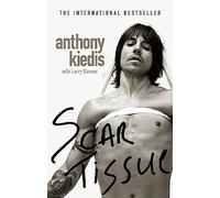 Scar Tissue : The bestselling memoir from the frontman of the Red Hot Chili Peppers