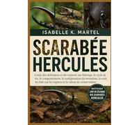 SCARABÉE HERCULES: Guide des débutants et des experts sur l'élevage, le cycle de vie, le comportement, la configuration du terrarium, la manipulation, ... sur les espèces et la valeur de conservation
