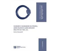 Scarabei e scaraboidi in Etruria. Agro Falisco e Lazio arcaico dall'VIII al V sec. a. C.