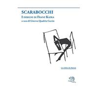 Scarabocchi. I disegni di Franz Kafka