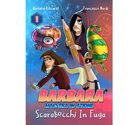 Scarabocchi in fuga. Barbara maestra in azione. Vol. 1