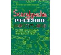 Scarabocchia con le macchine mostruose. Ediz. illustrata