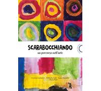 Scarabocchiando. Un percorso nell'arte - Costantini Cristina, Galli Raffae...