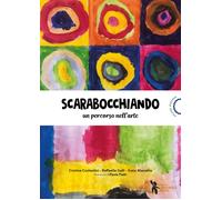 Scarabocchiando. Un percorso nell'arte - Costantini Cristina, Galli Raffae...