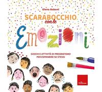 Scarabocchio con le emozioni. Giochi e attività di pregrafismo per esprimere sé stessi
