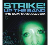 Scaramanga Six,the - Strike! Up the Band