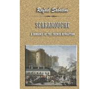 SCARAMOUCHE: A ROMANCE OF THE FRENCH REVOLUTION