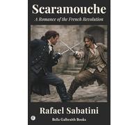 Scaramouche: A Romance of the French Revolution