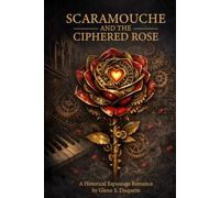 Scaramouche and the Ciphered Rose: A Historical Espionage Romance