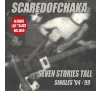 Scared of Chaka - Seven Stories Tall: Singles 1994 - 99