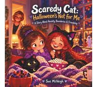 Scaredy Cat: Halloween’s Not for Me: A Story About Anxiety, Boundaries & Friendship
